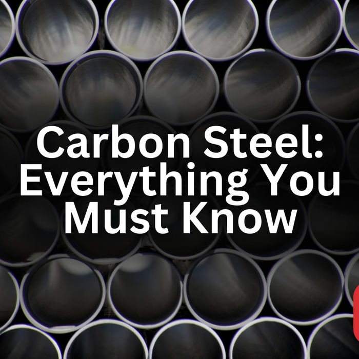 Carbon Steel: Everything You Must Know